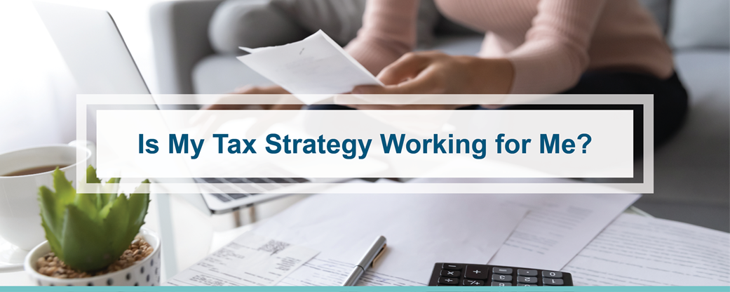 Is My Tax Strategy Working for Me
