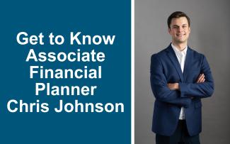 Get to Know Associate Financial Planner Chris Johnson