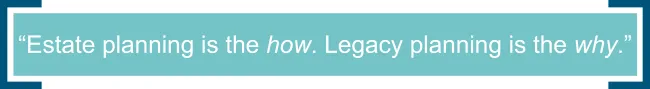 Estate and Legacy Planning Pull Quote 1