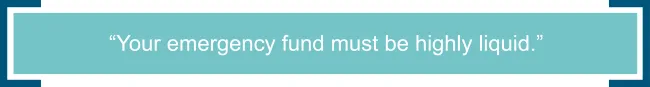 Highly liquid emergency fund