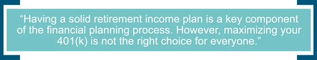 Maximizing your 401(k) is not the right choice for everyone