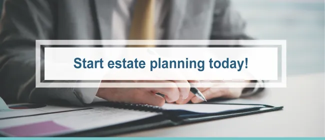 Start estate planning today!