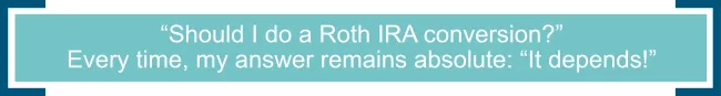 Should I do a Roth IRA conversion?