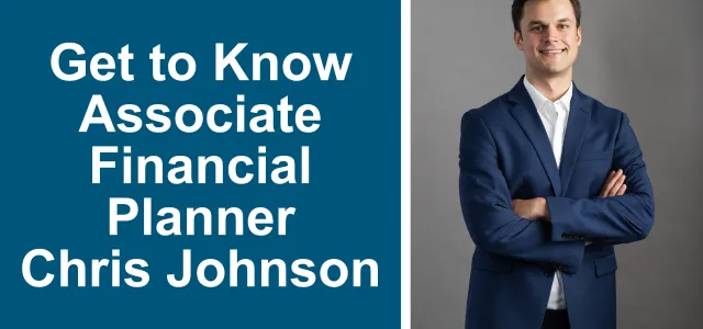 Get to Know Associate Financial Planner Chris Johnson